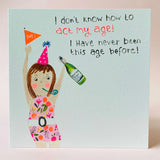 'Act your age' Birthday Card- Paper Salad